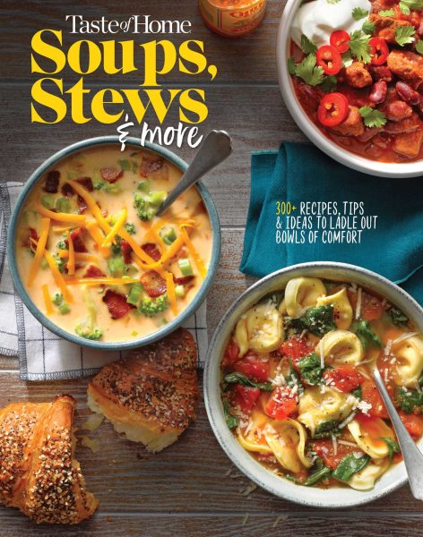 Taste of Home Soups, Stews and More: Ladle Out 325+ Bowls of Comfort (Taste of Home Comfort Food) cover