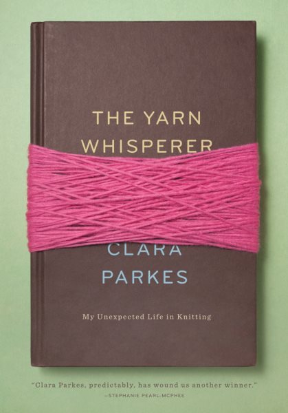 The Yarn Whisperer: My Unexpected Life in Knitting cover