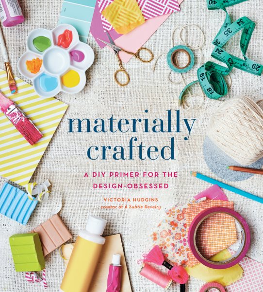 Materially Crafted: A DIY Primer for the Design-Obsessed cover
