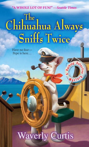 The Chihuahua Always Sniffs Twice (A Barking Detective Mystery) cover