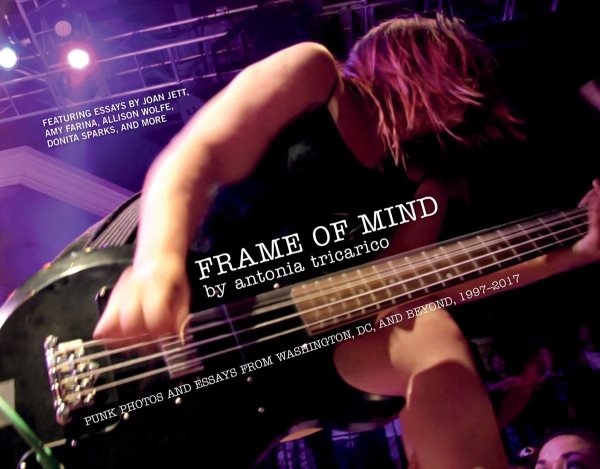 Frame of Mind: Punk Photos and Essays from Washington, DC, and Beyond, 1997-2017 cover