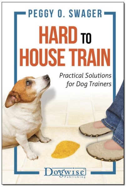 Hard to House Train: Practical Solutions for Dog Trainers cover