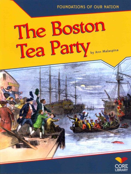 The Boston Tea Party (Foundations of Our Nation)