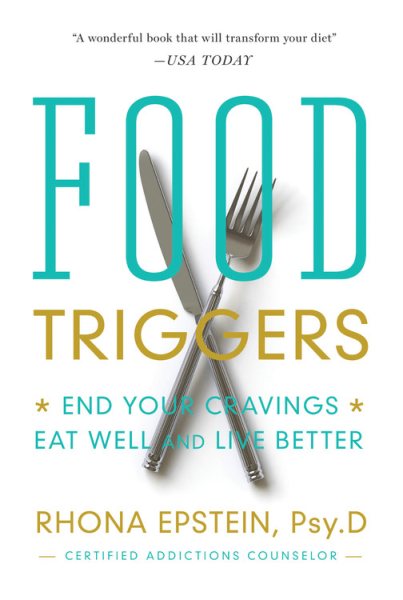 Food Triggers: End Your Cravings, Eat Well and Live Better cover
