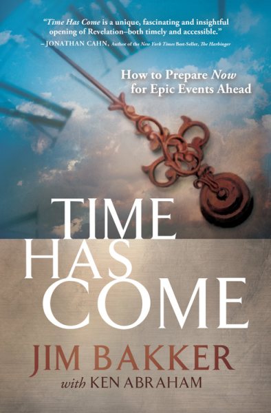 Time Has Come: How to Prepare Now for Epic Events Ahead cover