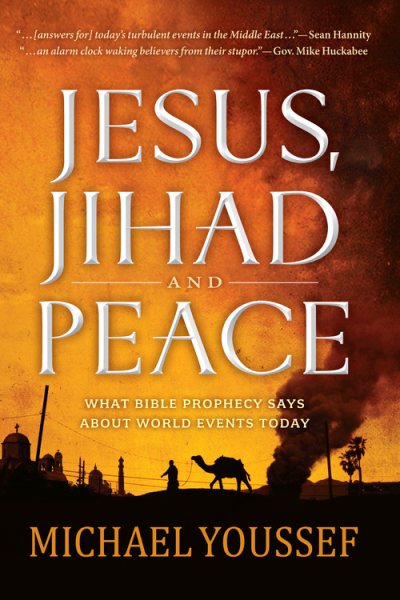 Jesus, Jihad and Peace: What Does Bible Prophecy Say About World Events Today? cover