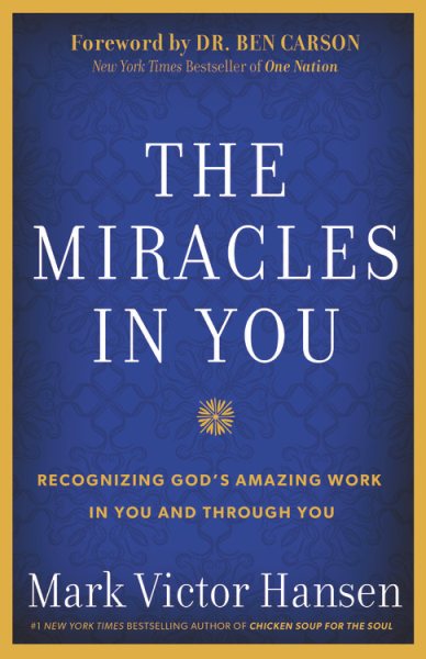 The Miracles in You: Recognizing God's Amazing Works in You and Through You cover