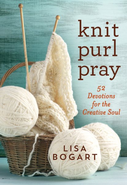 Knit, Purl, Pray: 52 Devotions for the Creative Soul cover