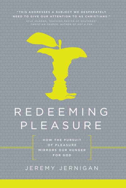 Redeeming Pleasure: How the Pursuit of Pleasure Mirrors Our Hunger for God cover