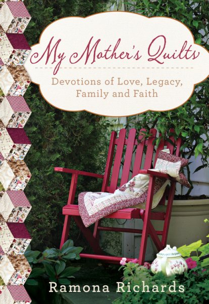 My Mother's Quilts: Devotions of Love, Legacy, Family and Faith cover