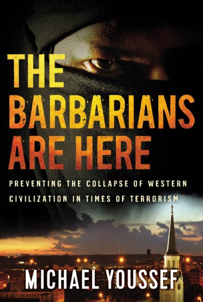 The Barbarians Are Here: Preventing the Collapse of Western Civilization in Times of Terrorism cover