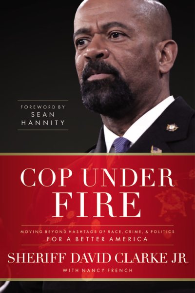 Cop Under Fire: Moving Beyond Hashtags of Race, Crime and Politics for a Better America cover