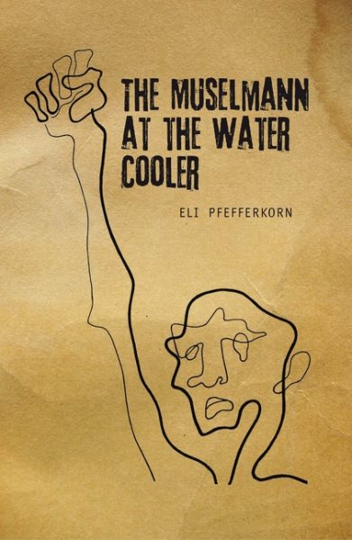 The Muselmann at the Water Cooler: A Study of Survival in Extreme and Day-to-Day Situations: The Inside View of a Holocaust Survivor (Reference Library of Jewish Intellectual History) cover
