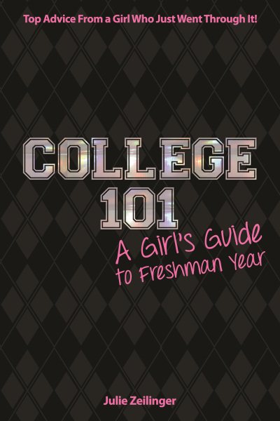 College 101: A Girl's Guide to Freshman Year cover