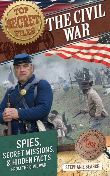 Top Secret Files: The Civil War, Spies, Secret Missions, and Hidden Facts From the Civil War (Top Secret Files of History) cover
