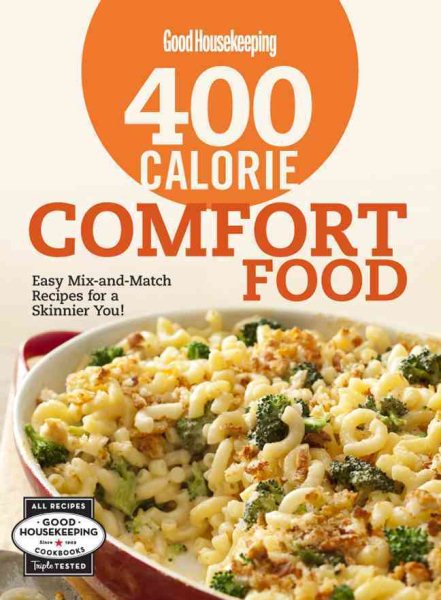 Good Housekeeping 400 Calorie Comfort Food: Easy Mix-and-Match Recipes for a Skinnier You! cover