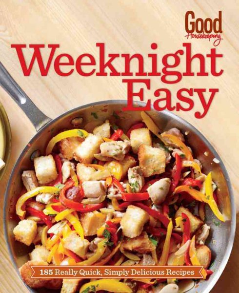 Good Housekeeping Weeknight Easy: 185 Really Quick, Simply Delicious Recipes cover