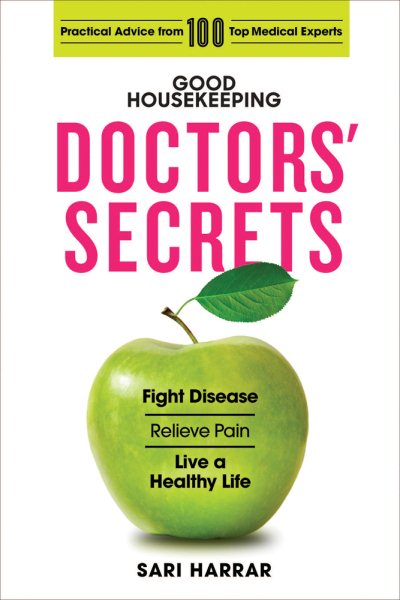 Good Housekeeping Doctors’ Secrets: Fight Disease, Relieve Pain, and Live a Healthy Life with Practical Advice from 100 Top Medical Experts cover
