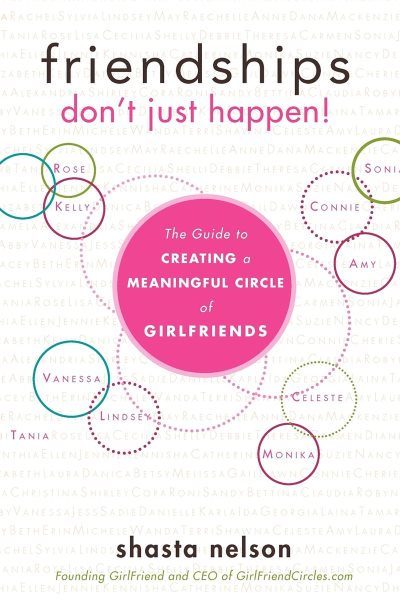 Friendships Don't Just Happen!: The Guide to Creating a Meaningful Circle of GirlFriends cover