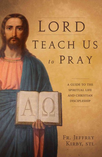 Lord Teach Us To Pray: A Guide To The Spiritual Life And Christian Discipleship cover