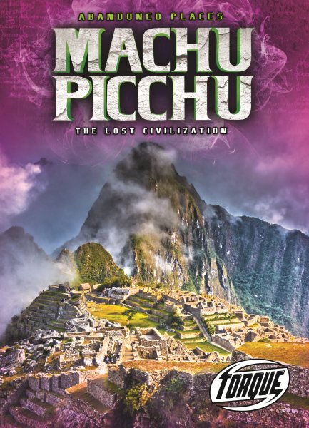 Machu Picchu: The Lost Civilization (Torque: Abandoned Places) cover