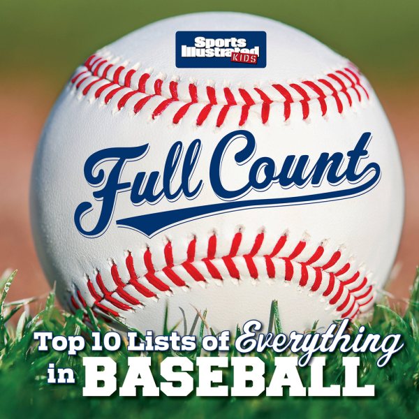 Full Count: Top 10 Lists of Everything in Baseball (Sports Illustrated Kids Top 10 Lists) cover