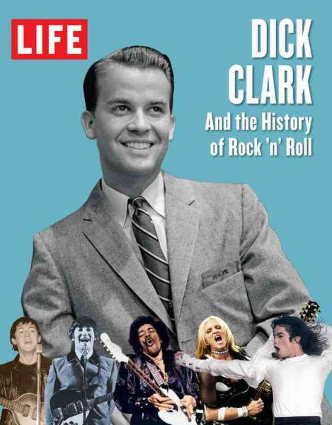 LIFE Dick Clark and the History of Rock 'n' Roll cover
