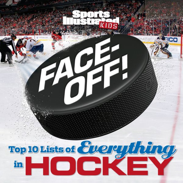 Face-Off: Top 10 Lists of Everything in Hockey (Sports Illustrated Kids Top 10 Lists) cover