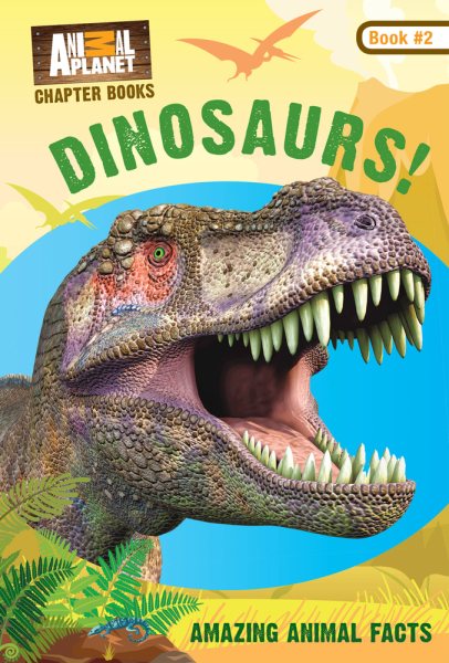 Dinosaurs! (Animal Planet Chapter Books #2) (Volume 2) (Animal Planet Chapter Books (Volume 2)) cover