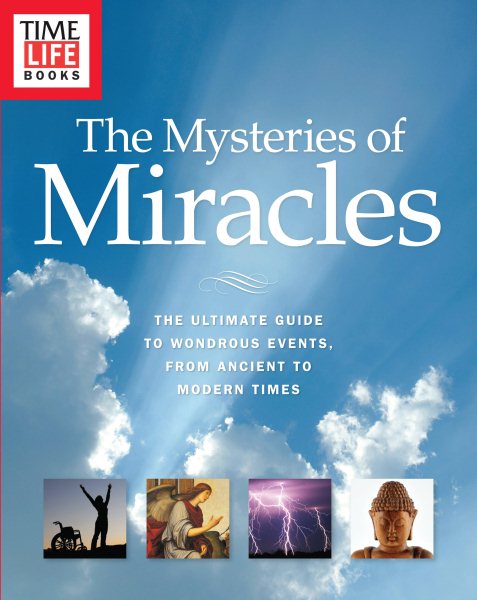 TIME-LIFE The Mysteries of Miracles: The Ultimate Guide to Wondrous Events, from Ancient to Modern Times cover