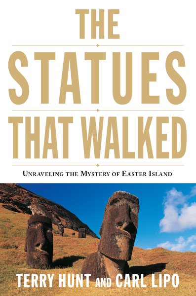 The Statues that Walked: Unraveling the Mystery of Easter Island cover