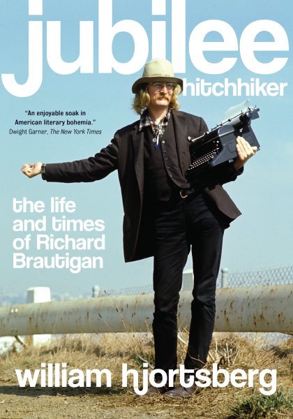 Jubilee Hitchhiker: The Life and Times of Richard Brautigan cover