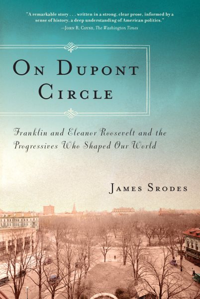 On Dupont Circle: Franklin and Eleanor Roosevelt and the Progressives Who Shaped Our World cover