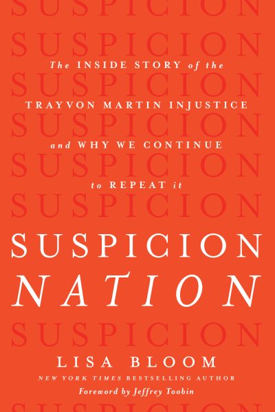Suspicion Nation: The Inside Story of the Trayvon Martin Injustice and Why We Continue to Repeat It cover