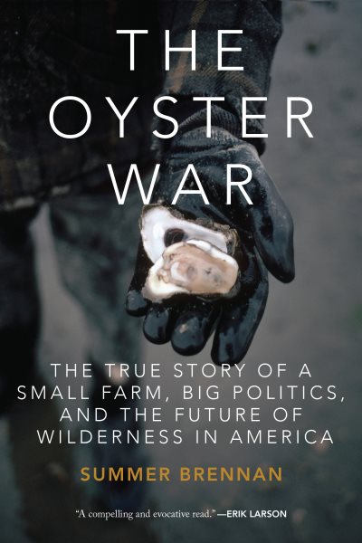 The Oyster War: The True Story of a Small Farm, Big Politics, and the Future of Wilderness in America cover
