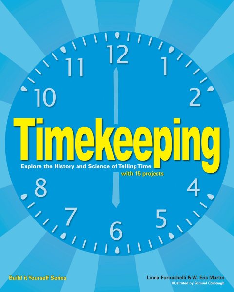 Timekeeping: Explore the History and Science of Telling Time with 15 Projects cover