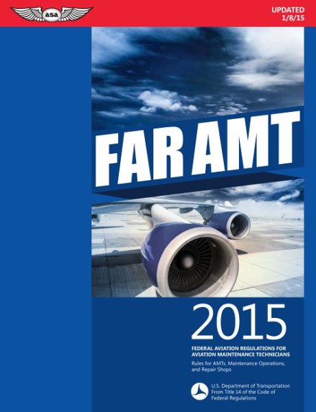 FAR-AMT 2015: Federal Aviation Regulations for Aviation Maintenance Technicians (FAR/AIM series) cover
