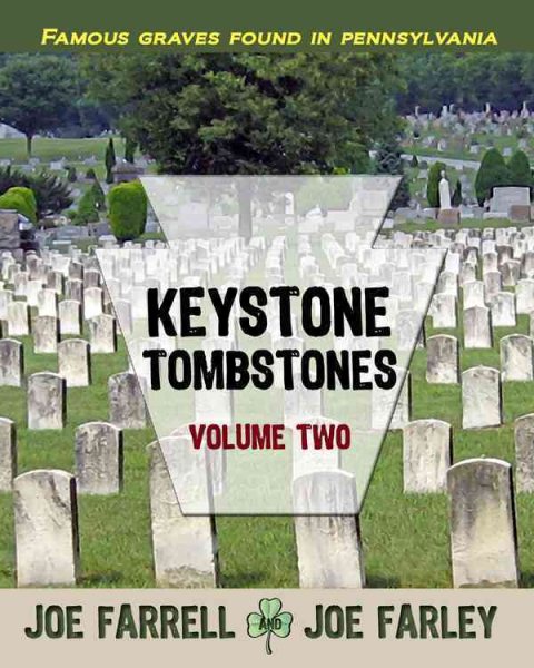 Keystone Tombstones Volume Two: Famous Graves Found in Pennsylvania cover