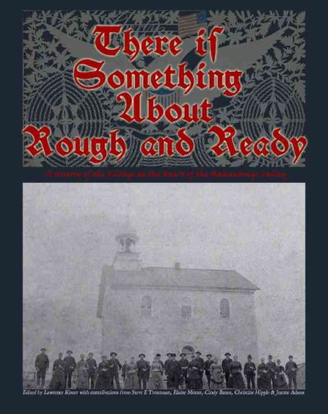 There is Something About Rough and Ready: A History of the Village at the Heart of the Mahantongo Valley cover