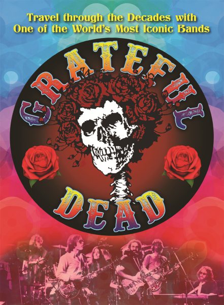 The Grateful Dead: Travel through the Decades with the Original Jam Band