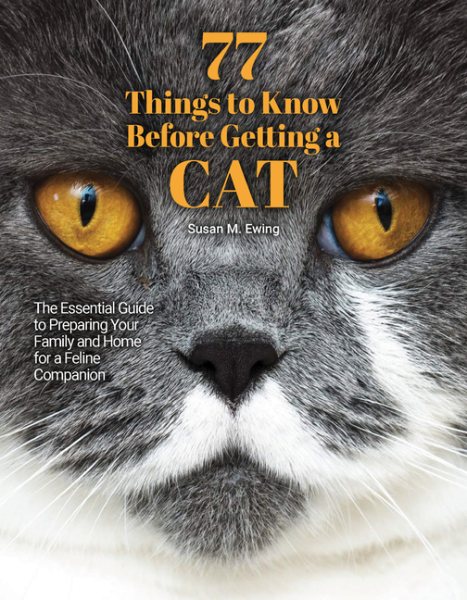 77 Things to Know Before Getting a Cat: The Essential Guide to Preparing Your Family and Home for a Feline Companion cover