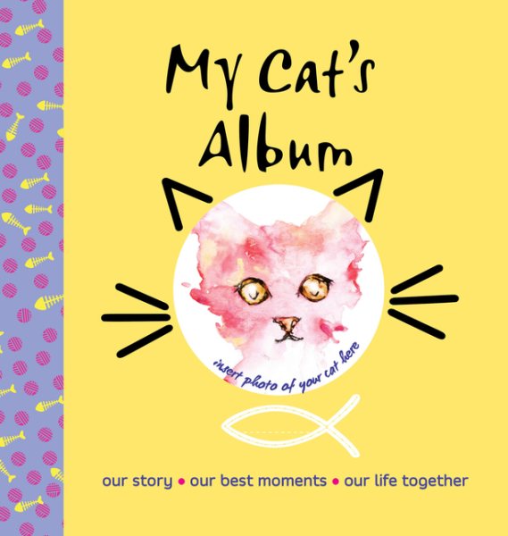 My Cat's Album: Our Story, Our Best Moments, Our Life Together (CompanionHouse Books) Create a Personalized Scrapbook of Your Kitten's Growth, Store Photos and Keepsakes, and Record Important Events cover