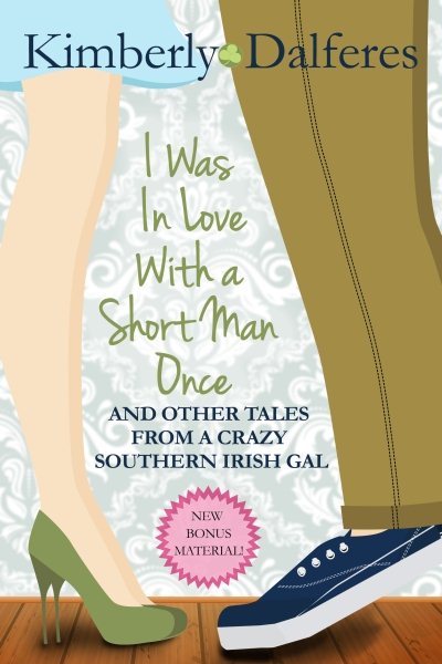 I was in Love With a Short Man Once And Other Tales From a Crazy Southern Irish Gal cover