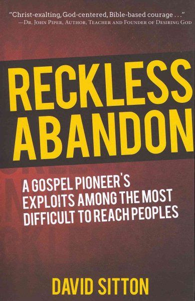 Reckless Abandon: A Gospel Pioneer's Exploits Among the Most Difficult to Reach Peoples cover