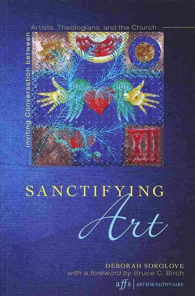 Sanctifying Art: Inviting Conversation Between Artists, Theologians, and the Church (Art for Faith's Sake) cover
