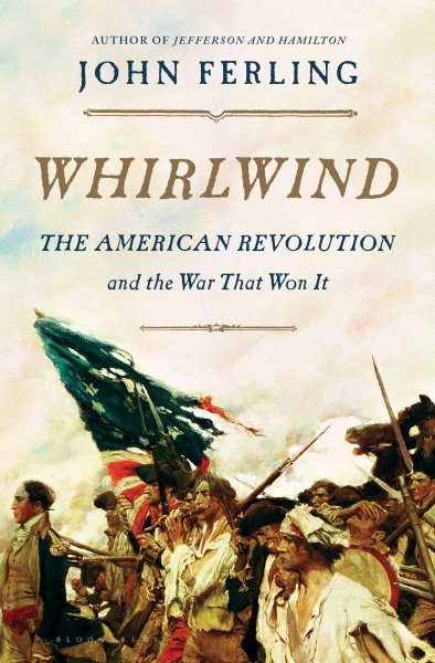 Whirlwind: The American Revolution and the War That Won It cover