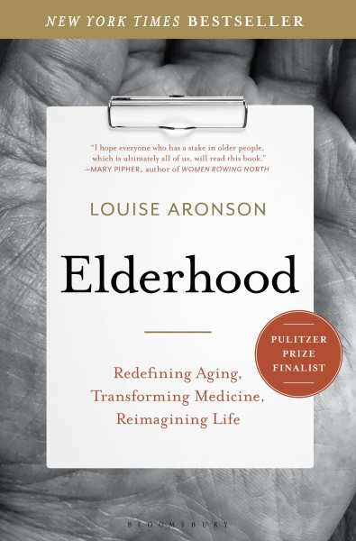 Elderhood: Redefining Aging, Transforming Medicine, Reimagining Life cover