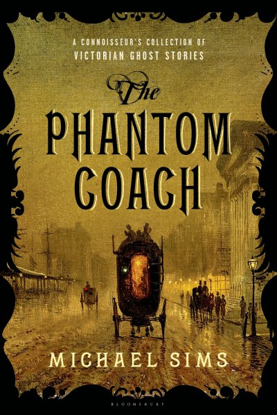 The Phantom Coach: A Connoisseur's Collection of Victorian Ghost Stories (The Connoisseur's Collections)