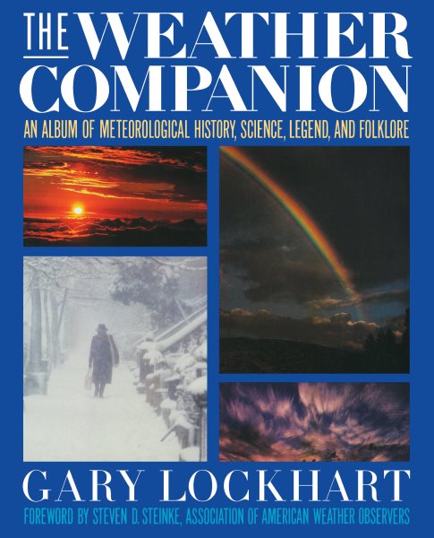 The Weather Companion: An Album of Meteorological History, Science, and Folklore (Wiley Science Editions, 34) cover