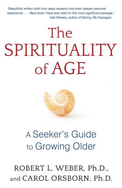 The Spirituality of Age: A Seeker’s Guide to Growing Older cover